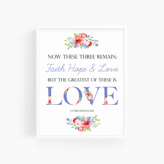 1 Corinthians 13:13 | Love Bouquets | Bible Verse Art Print