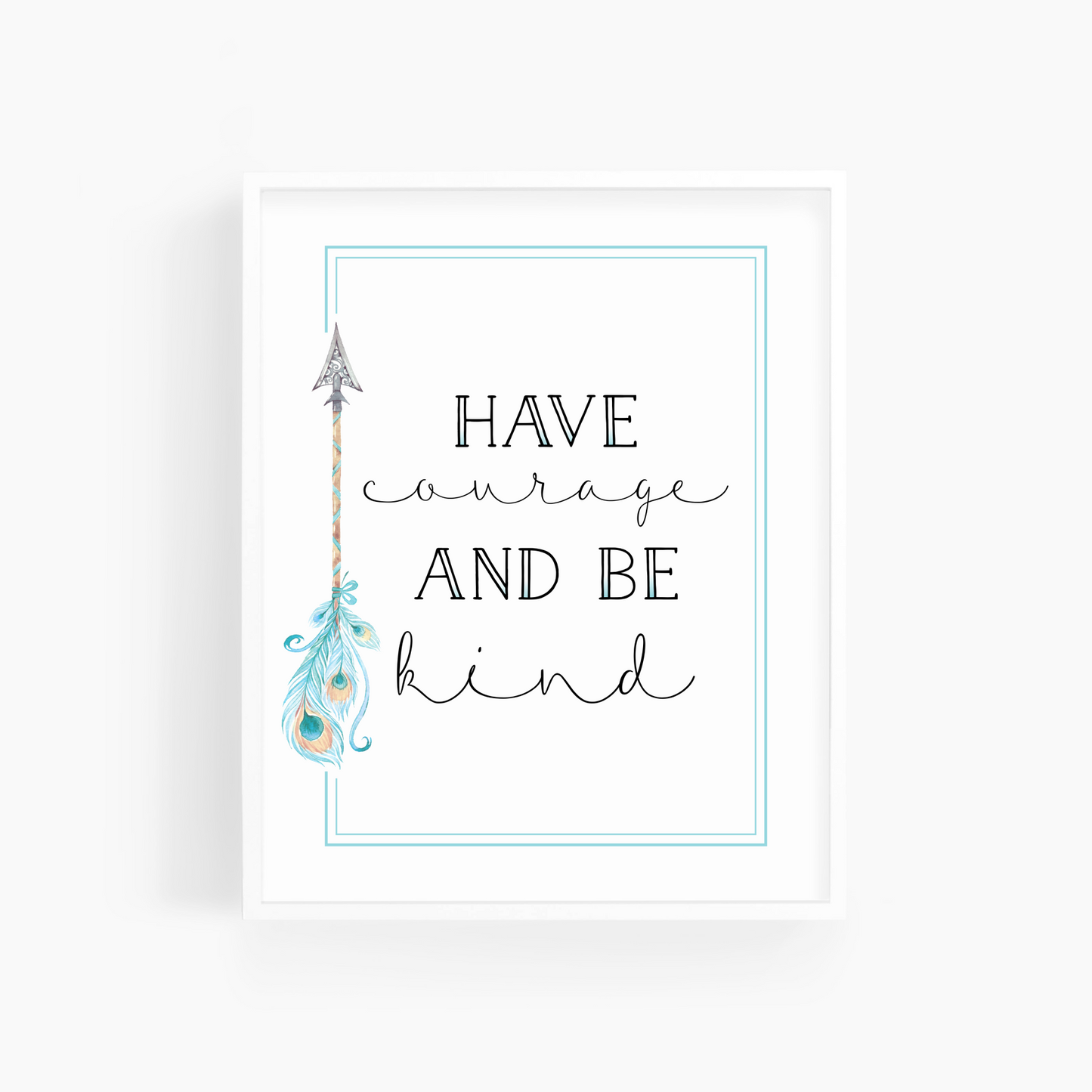Have Courage | Blue Arrow | Inspirational Quote Art Print